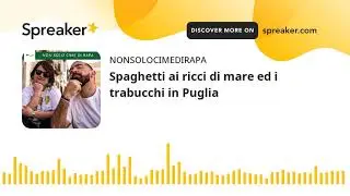 Spaghetti ai ricci di mare ed i trabucchi in Puglia (parte 2 di 2, creato con Spreaker)