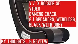 V / X Rocker SE Video Gaming Chair, 2.1 speakers / Wireless, Black with Grey. My thoughts...