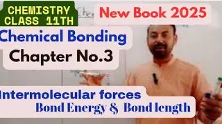 Intermolecular Forces|Bond Energy|Bond Length|Chapter No.3|Chemical Bonding|Chemistry 11th Class2025