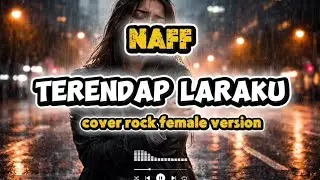 TRRENDAP LARAKU - NAFF (COVER ROCK FEMALE VERSION) |bikin galau penuh kenangan 