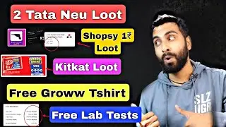 Tata Neu 2 Loot, Shopsy Rs.1 Loot, Groww Free Tshirt, Kitkat Grand Break Loot, Free Lab Test Loot,