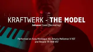 Kraftwerk - THE MODEL (Juhanen cover/recreating/кавер) || Korg Minilogue XD + Arturia Mellotron VST