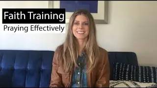 Faith Training Ep. 17 [Faith Devotional] | Praying Effectively | Choices Coach