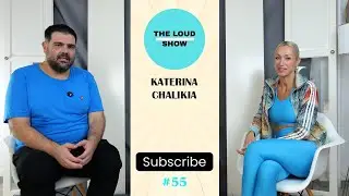 Κατερίνα Χαλικιά Interview | The Loud Show Podcast #55