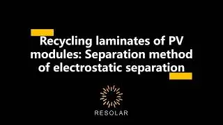 Recycling laminates of PV modules: Separation method of electrostatic separation