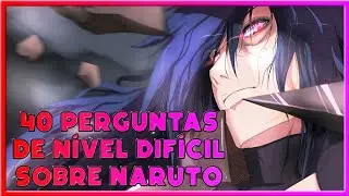 40 PERGUNTAS DIFÍCEIS de NARUTO - QUIZ DIFÍCIL de NARUTO - QUIZ de NARUTO