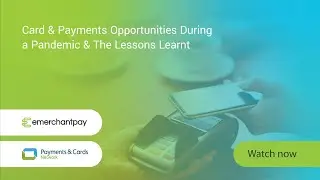 Webinar: Card & Payments Opportunities During a Pandemic & The Lessons Learnt | emerchantpay