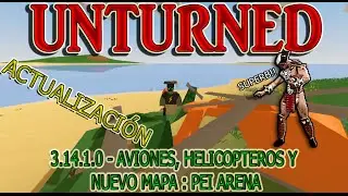 UNTURNED ACTUALIZACI&Oacute;N 3.14.1.0 - AVIONES, HELICOPTEROS Y PEI ARENA!
