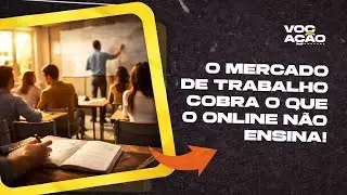 O MERCADO DE TRABALHO cobra o que o ONLINE NÃO ENSINA!