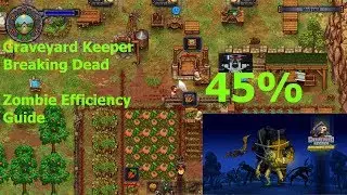Graveyard Keeper Breaking Dead 45% Max Efficiency zombies
