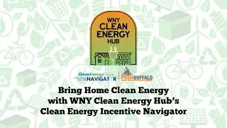 Bring Home Clean Energy with WNY Clean Energy Hub's Clean Energy Incentive Navigator