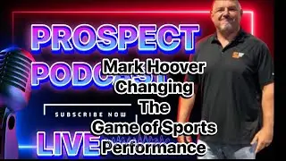 Prospect Podcast- Innovations in Sports Performance with Mark Harmon