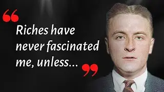 Unforgettable Quotes by Francis Scott Fitzgerald , The Author of The Great Gatsby
