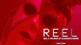 REEL 2: The Bride of SlasherVictim666 | Teaser Trailer (2019)