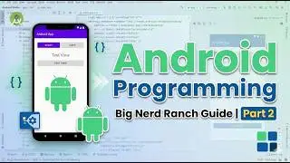 Learning Android with Android Programming: The Big Nerd Ranch Guide | Part 2