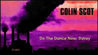 COLIN SCOT - Do The Dance Now, Davey