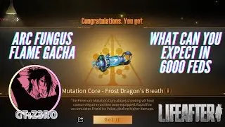 Arc Fungus Flame GACHA, 6000 Feds what can u expect || LIFEAFTER