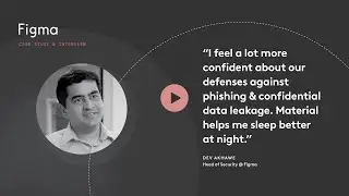 Material Security & Figma | Case Study Interview with Dev Akhawe