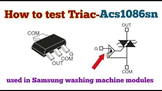Cara test atau mengukur Triac acs1086sn untuk Modul PCB Mesin Cuci