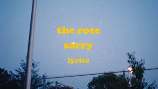 Sorry - The Rose (Lyrics)