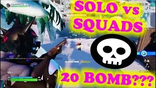SOLO vs SQUADS - 20 BOMB??? (PS4 Fortnite)