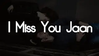 I Miss You Jaan | Arfan Ifty