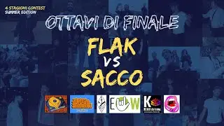 Flak VS Sacco - Ottavi di finale - 4 Stagioni Contest (Summer Edition)