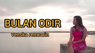 BULAN ODIR - Cipt Arm Epson Batmomolilin - Cover by Venska Renwarin