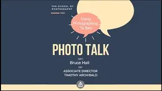 Photo Talk w/ Timothy Archibald: Featuring Bruce Hall