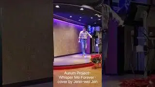 Aurum Project-Whisper Me Forever-cover by Jenn-wei Jen