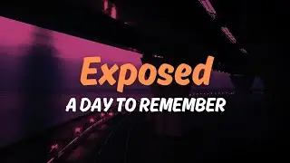 Exposed - A Day to Remember | Lyrics