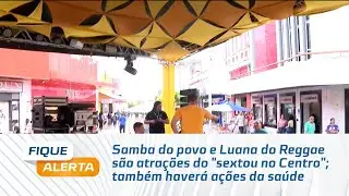 Samba do povo e Luana do Reggae s&atilde;o atra&ccedil;&otilde;es do 