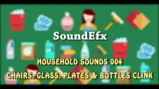 Household Sound Effects 004 | Chairs, Glass, Plates & Bottles Clink | HD Sound Effects