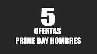 💣🔥5 ofertas prime day hombre 2019💣🔥
