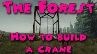 The Forest - How to build a crane