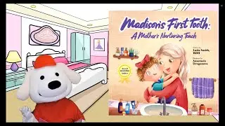Storytime Pup Children's Books Read Aloud: Madison's First Tooth: A Mother's Nurturing Touch