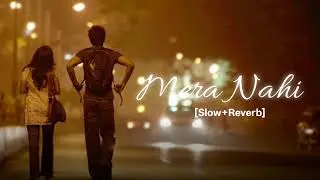 Mera Nahi | Late Night Alone | Slowed Reverb | Heart Touching Lo-Fi |
