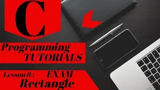 C Programming Tutorial | Lesson 8 | Exam - Area and Perimeter of Rectangle