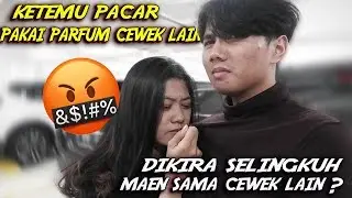 KETEMU PACAR BAU PARFUM CEWEK LAIN !! DI KIRA MALAH SELINGKUH*Gone Wrong*