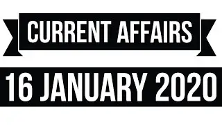 Current Affairs 16 January 2020 |  Daily Current Affairs 2020 | Current Affairs Today in English