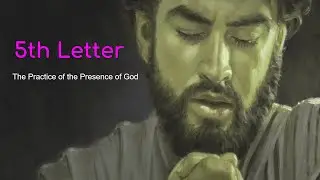 5th Letter, The Practice of the Presence of God, by Brother Lawrence