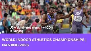 USA Dominates! USA Wins Men's 4x400m Relay at Indoor Championships! | Nanjing 2025