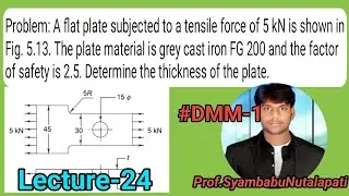 DMM-1,UNIT-2,Lecture-1||A flat plate subjected to a tensile force of 5 kN is shown,the plate materi