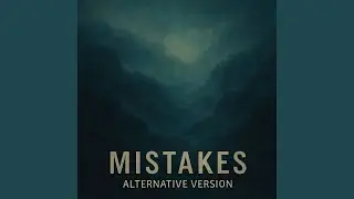 Mistakes (Alternative Version)