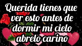 Querida tienes que ver esto antes de dormir mi cielo abrelo carino
