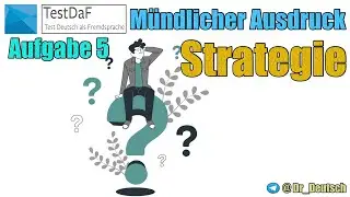 Strategie TestDaF. Mündlicher Ausdruck. Aufgabe 5
