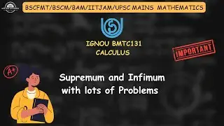 L6.1 Real numbers, Supremum and Infimum | IGNOU BSCFMT/BSCM BMTC131 Calculus | Vigyan Academy