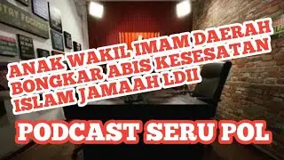 PODCAST SERU ANAK WAKIL IMAM DAERAH❗️BONGKAR SEMUA HABIS KESESATAN ISLAM JAMAAH LDII JOKAM