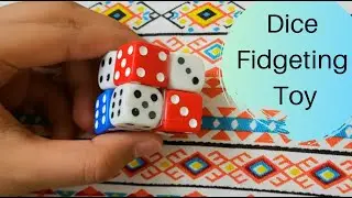 DICE FIDGETING TOY | DIY FIDGETING TOY
