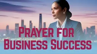 Prayer for Business Success | Powerful Christian Prayer for Financial Breakthrough & Growth